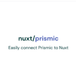 Prismic + NuxtJS
