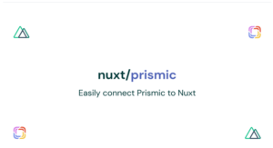 Prismic + NuxtJS